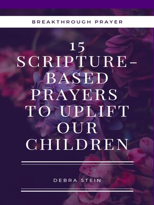cover image of 15 Scripture Based Prayers to Uplift our Children